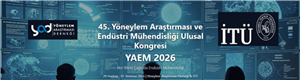  45. Yöneylem Araştırması ve Endüstri Mühendisliği Kongresi