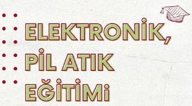 Elektronik, Floresan ve Pil Atık Eğitimi Gerçekleştirildi