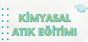 Kimyasal Atık Eğitimi Gerçekleştirildi